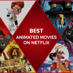 Enjoy the Best Animated Movies on Netflix from Pokémon to Hulk