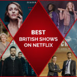 45 Best British Shows on Netflix Australia in 2022