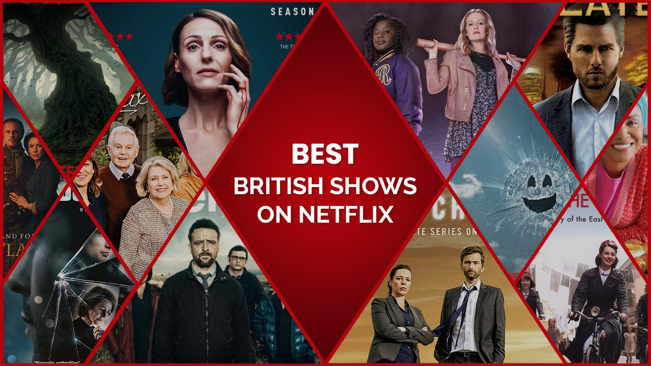 The 49 Best British Shows on Netflix [Updated May 2022]