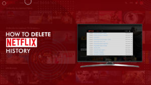 How to Delete Netflix History in 2022 – Step by Step Guide