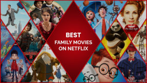 34 Best Family Movies on Netflix to Enjoy with Your Loved Ones