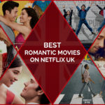 40 Best Romantic Movies on Netflix to Feel the Love