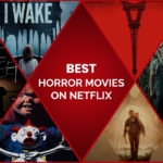 40 Best Horror Movies on Netflix Enough to Give You Nightmares