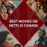 30 Best Movies on Netflix Canada [Updated September 2022]