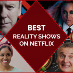 Unplug your Brain with these 20 Best Reality Shows on Netflix UK