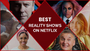 Unplug your Brain with these 25 Best Reality Shows on Netflix