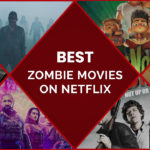 17 Best Zombie Movies On Netflix UK that Can Make You Scream!