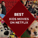 45 Best Kids Movies On Netflix UK To Enjoy With Your Family