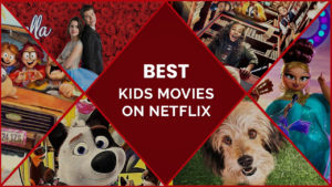 The 45 Best Kids Movies On Netflix To Enjoy With Your Family