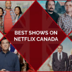 30 Best Shows on Netflix Canada [Updated January 2022]