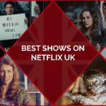 30 Best Shows on Netflix UK [Updated January 2022]