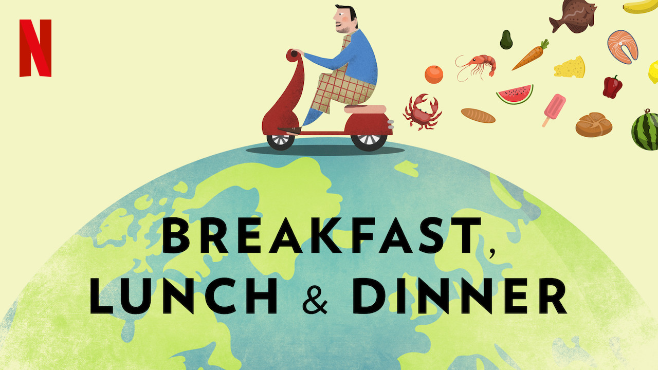 Breakfast, Lunch & Dinner-Cooking Shows on Netflix
