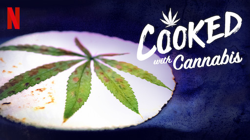 Cooked with Cannabis - Best Cooking Shows to watch on Netflix