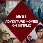 The 60 Best Adventure Movies on Netflix Australia in 2022