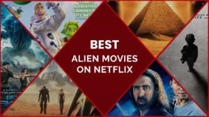 32 Best Alien Movies On Netflix For Extraterrestrial Action