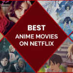 Enjoy the Best Anime Movies on Netflix from Blame to Pokémon