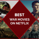 40 Best War Movies on Netflix UK to Remember the Bloodshed