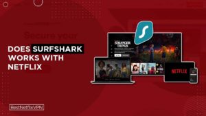 How to Watch Netflix Securely with Surfshark in the UK?