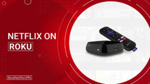 How to Watch Netflix on Roku in Australia – Step by Step Guide
