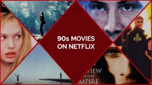 50 Best 90’s Movies on Netflix To Remember The Old Times