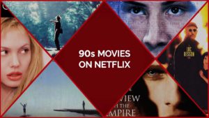 50 Best 90’s Movies on Netflix To Remember The Old Times