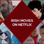 15 Best Irish Movies On Netflix To Appreciate Ireland’s Magic