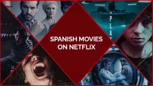 40 Spanish Movies on Netflix To Celebrate A Different Culture