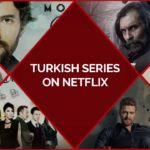 25 Best Turkish Series On Netflix You Don’t Want To Miss