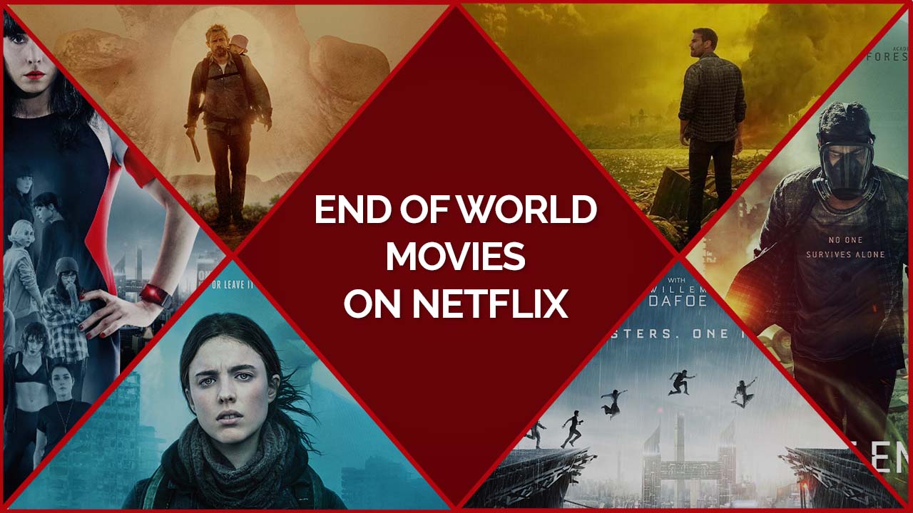 25 Best End Of The World Movies On Netflix To Scare Your Soul