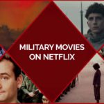 The Best Military Movies on Netflix To Experience The Action