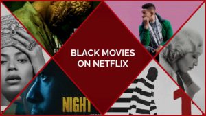 50 Best Black Movies on Netflix To Celebrate Black History