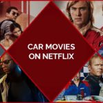 32 Best Car Movies On Netflix For All The Racer & Drivers