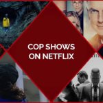 37 Best Cop Shows On Netflix For Investigation Enthusiast