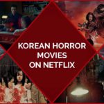 18 Best Korean Horror Movies On Netflix To Scare Every Soul