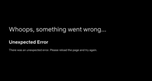 Netflix Unexpected Error