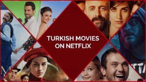 45 Best Turkish Movies On Netflix To Experience Turkish Culture