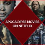 25 Best Apocalypse Movies On Netflix To Identify Future Horrors