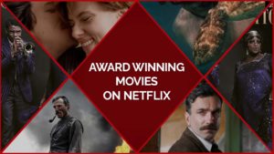 25 Award Winning Movies on Netflix Appreciated By The Critics