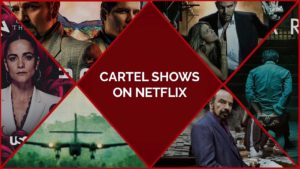 32 Cartel Shows on Netflix That Are Worth Watching