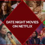 25 Best Date Night Movies On Netflix To Reignite Your Love