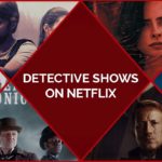 20 Best Detective Shows On Netflix For Your Inner Investigator
