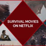 20 Best Survival Movies on Netflix To Overcome Any Fear