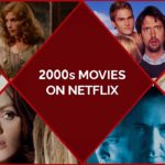 The Best 50 2000s Movies on Netflix for Your Watch List