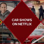 13 Best Car Shows On Netflix To Surf This Summer