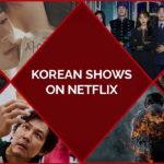 17 Best Korean Shows on Netflix for Your Eastern Cravings