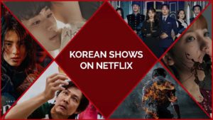 17 Best Korean Shows on Netflix for Your Eastern Cravings