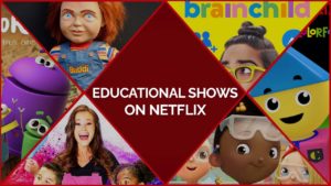 A Comprehensive List of Educational Shows on Netflix