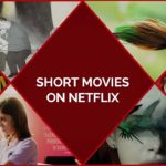 These 35 Short Movies on Netflix Will Blow Your Mind