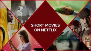 These 35 Short Movies on Netflix Will Blow Your Mind