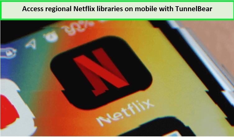 tunnelbear-offers-app-for-mobile-for-netflix